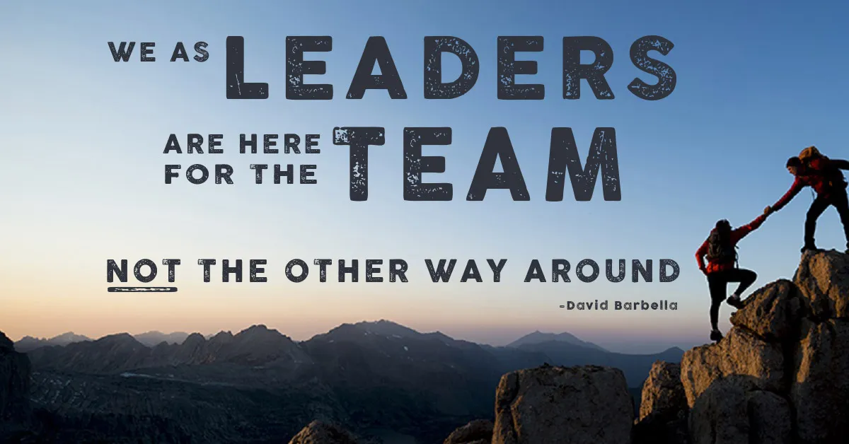 Two climbers helping each other up a mountain summit at sunset, with quote: 'We as leaders are here for the team, not the other way around.' —David Barbella